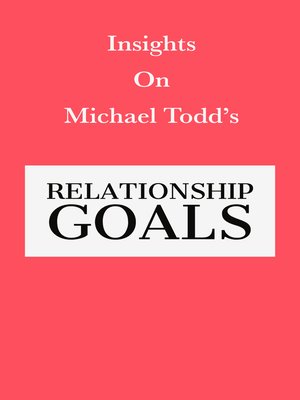 cover image of Insights on Michael Todd's Relationship Goals